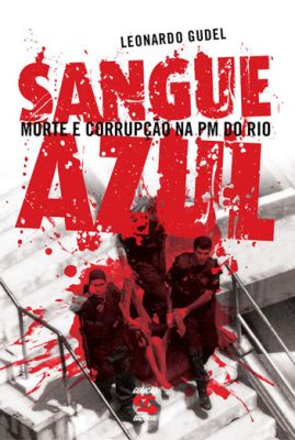 Sangue Azul, o livro de Leonardo Gudel e editado pela Geração está bem longe de ser uma obra ficcional. Nele poderiam estar presentes personagens como Zacarias Gonçalves Rosa Neto, o Zaca, ex-PM, ex-líder do narcotráfico no Morro Dona Marte e um emblemático exemplo da fusão de parte do aparelho policial carioca e fluminense com os inimigos que eles supostamente deveriam combater  - Foto:Geração Editorial Sangue Azul, o livro de Leonardo Gudel e editado pela Geração está bem longe de ser uma obra ficcional. Nele poderiam estar presentes personagens como Zacarias Gonçalves Rosa Neto, o Zaca, ex-PM, ex-líder do narcotráfico no Morro Dona Marte e um emblemático exemplo da fusão de parte do aparelho policial carioca e fluminense com os inimigos que eles supostamente deveriam combater  - Foto:Geração Editorial